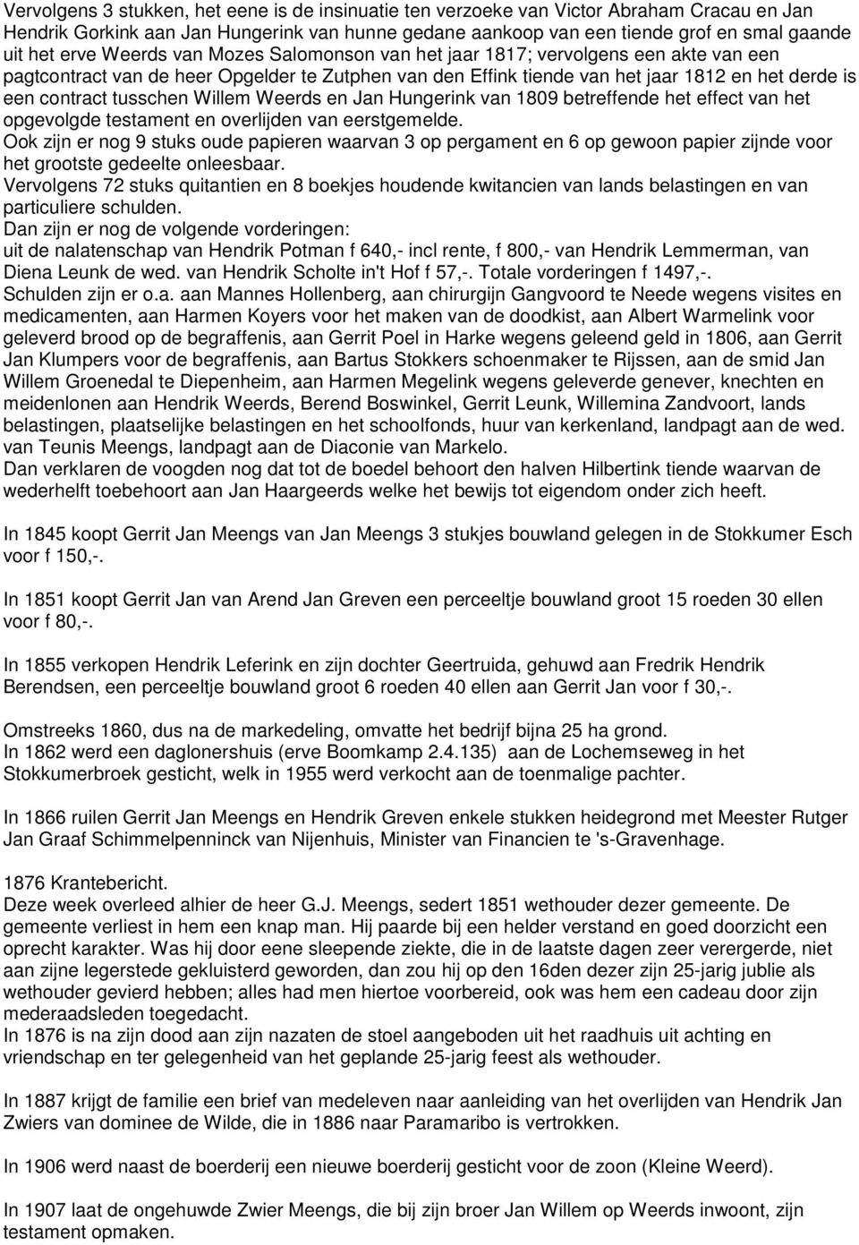 tusschen Willem Weerds en Jan Hungerink van 1809 betreffende het effect van het opgevolgde testament en overlijden van eerstgemelde.