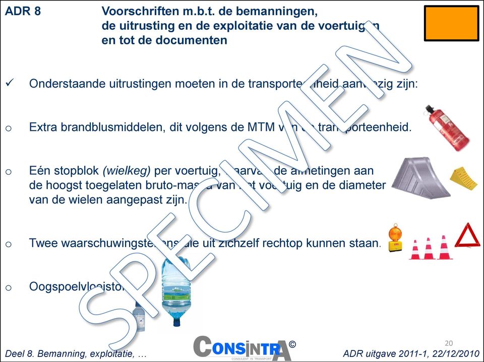 de bemanningen, de uitrusting en de explitatie van de vertuigen en tt de dcumenten Onderstaande uitrustingen meten in de