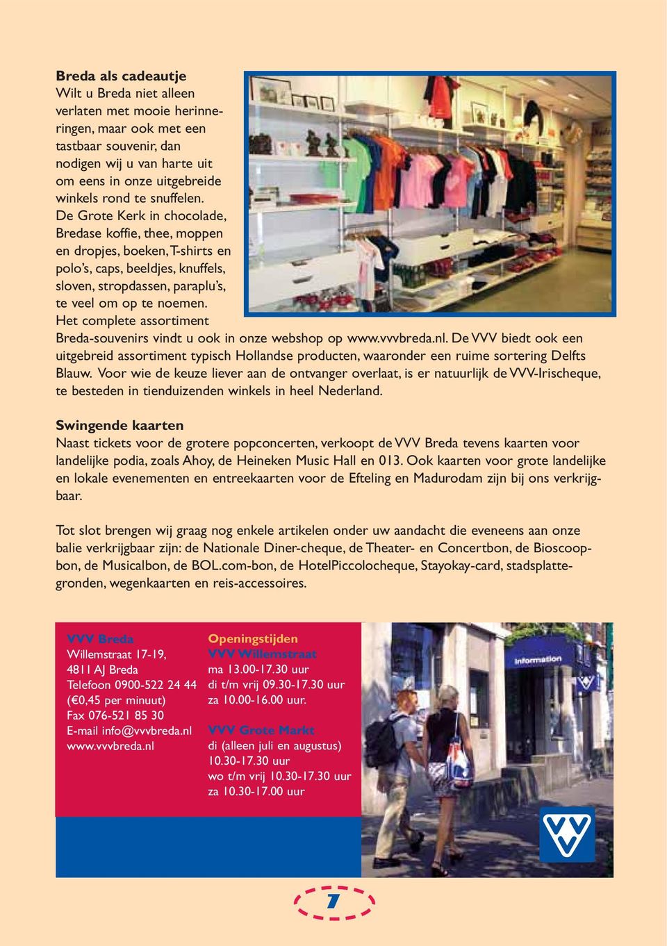 Het complete assortiment Breda-souvenirs vindt u ook in onze webshop op www.vvvbreda.nl.