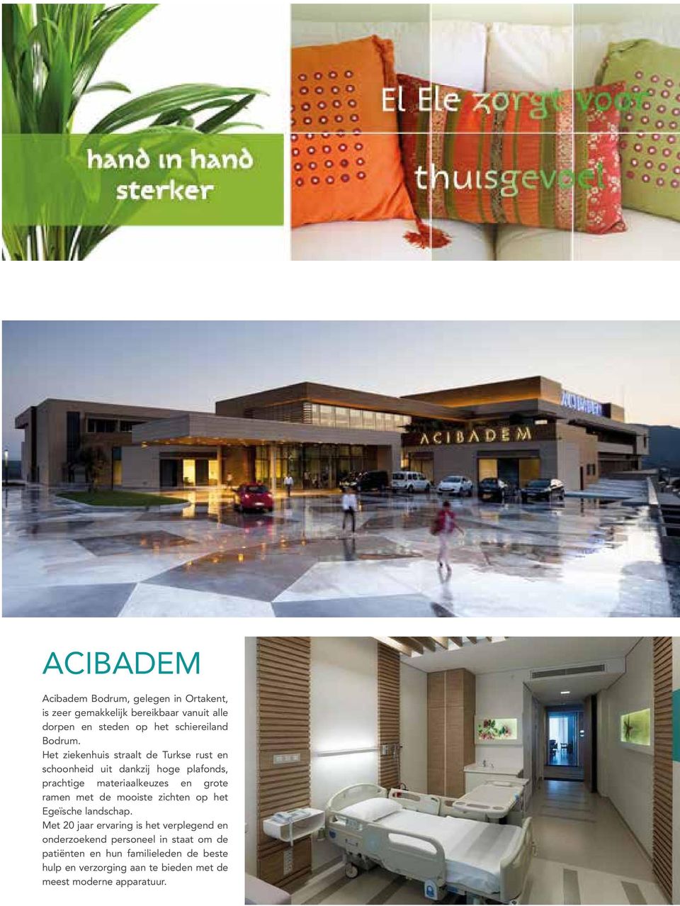 Het ziekenhuis straalt de Turkse rust en schoonheid uit dankzij hoge plafonds, prachtige materiaalkeuzes en grote ramen