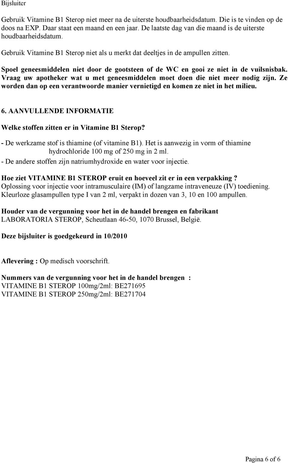 BIJSLUITER: INFORMATIE VOOR GEBRUIKERS. VITAMINE B1 STEROP 100mg/2ml VITAMINE  B1 STEROP 250mg/2ml oplossing voor injectie. Thiamine hydrochloride - PDF  Free Download