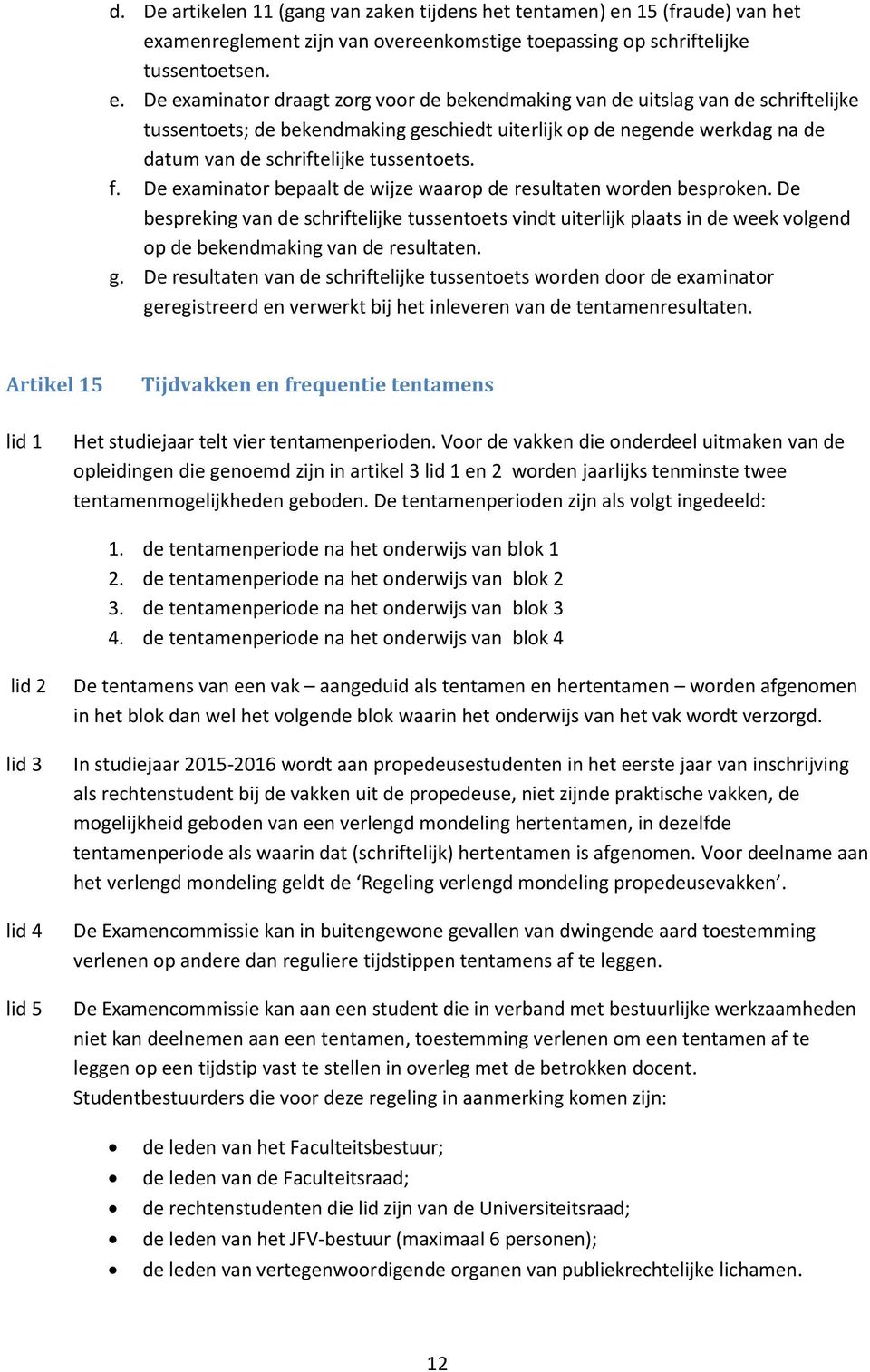 amenreglement zijn van overeenkomstige toepassing op schriftelijke tussentoetsen. e.