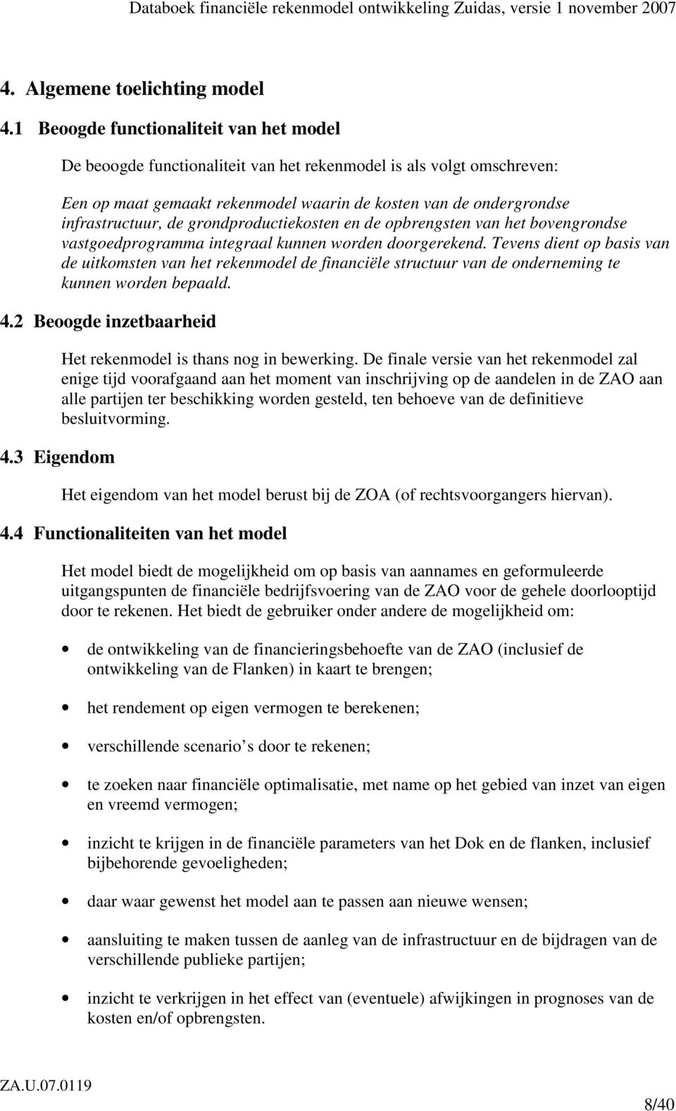 grondproductiekosten en de opbrengsten van het bovengrondse vastgoedprogramma integraal kunnen worden doorgerekend.