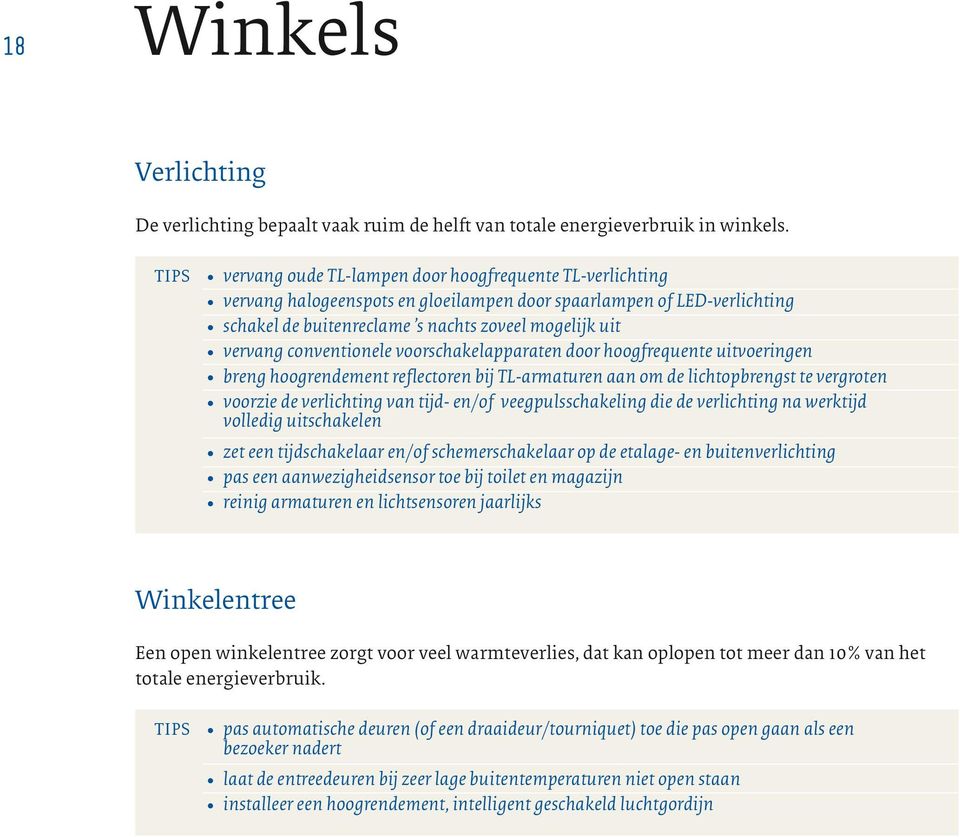 conventionele voorschakelapparaten door hoogfrequente uitvoeringen breng hoogrendement reflectoren bij TL-armaturen aan om de lichtopbrengst te vergroten voorzie de verlichting van tijd- en/of