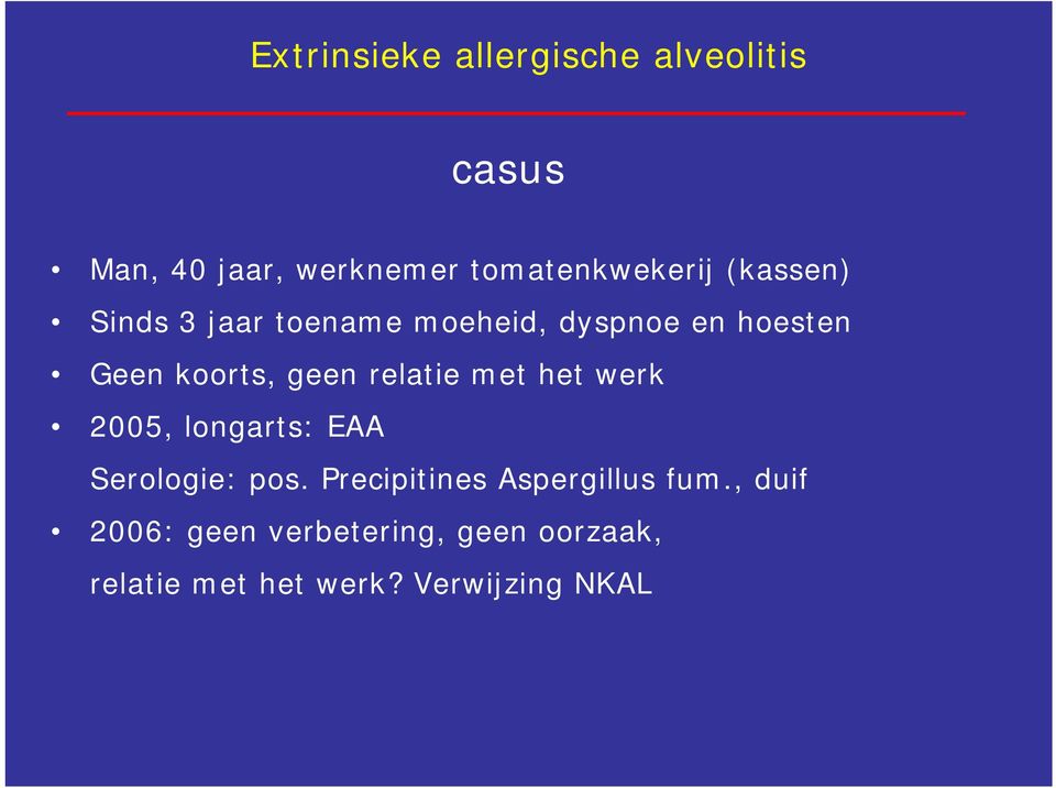 relatie met het werk 2005, longarts: EAA Serologie: pos.