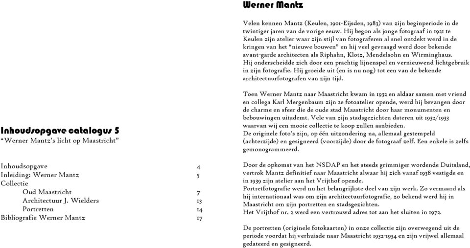 avant-garde architecten als Riphahn, Klotz, Mendelsohn en Wirminghaus. Hij onderscheidde zich door een prachtig lijnenspel en vernieuwend lichtgebruik in zijn fotografie.