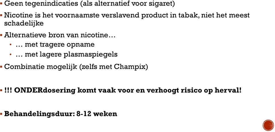 nicotine met tragere opname met lagere plasmaspiegels Combinatie mogelijk (zelfs met