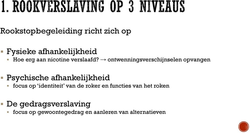 ontwenningsverschijnselen opvangen Psychische afhankelijkheid focus op