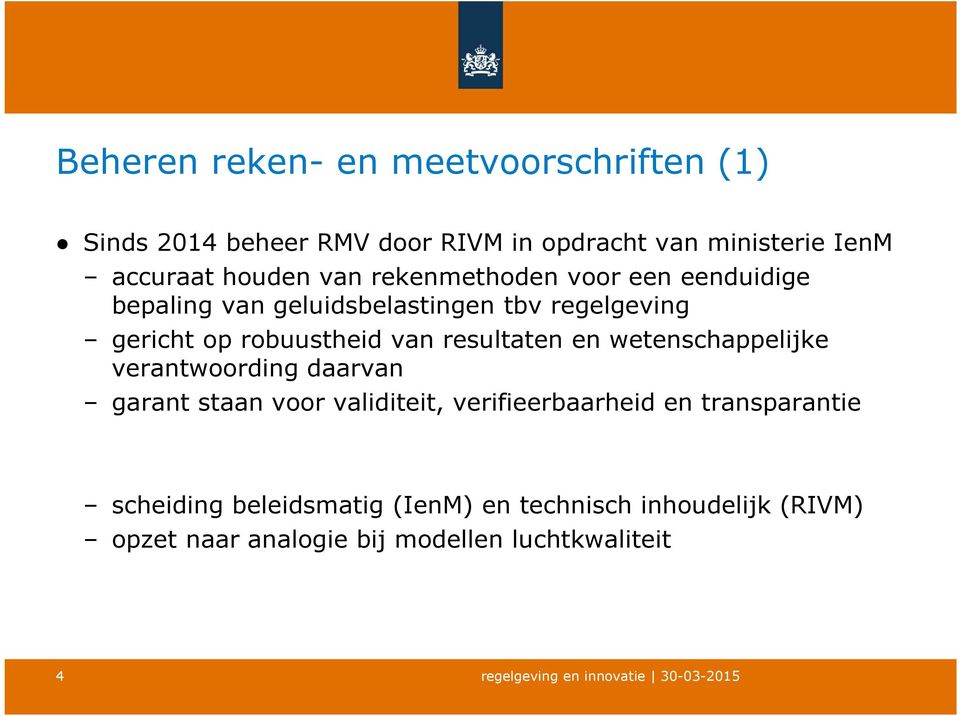 van resultaten en wetenschappelijke verantwoording daarvan garant staan voor validiteit, verifieerbaarheid en