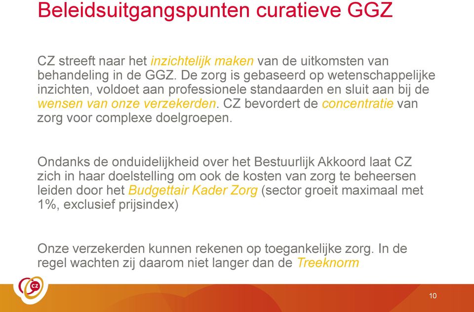 CZ bevordert de concentratie van zorg voor complexe doelgroepen.