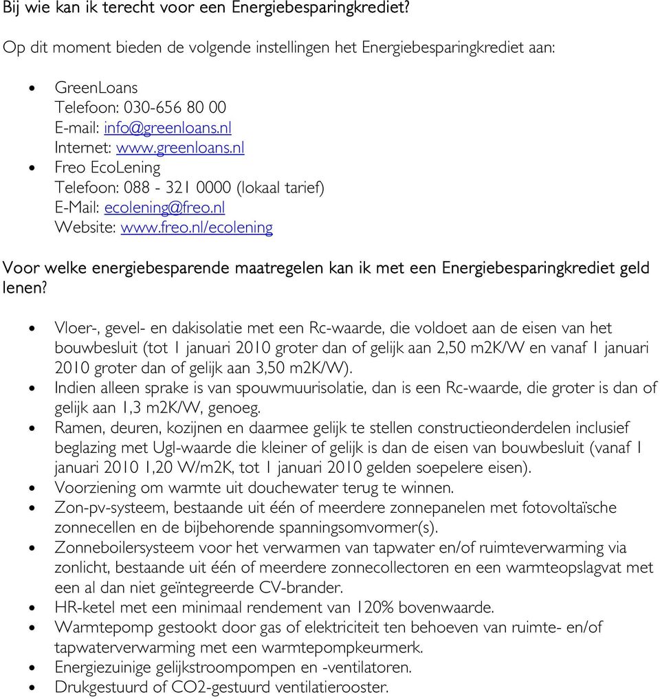 nl Website: www.freo.nl/ecolening Voor welke energiebesparende maatregelen kan ik met een Energiebesparingkrediet geld lenen?