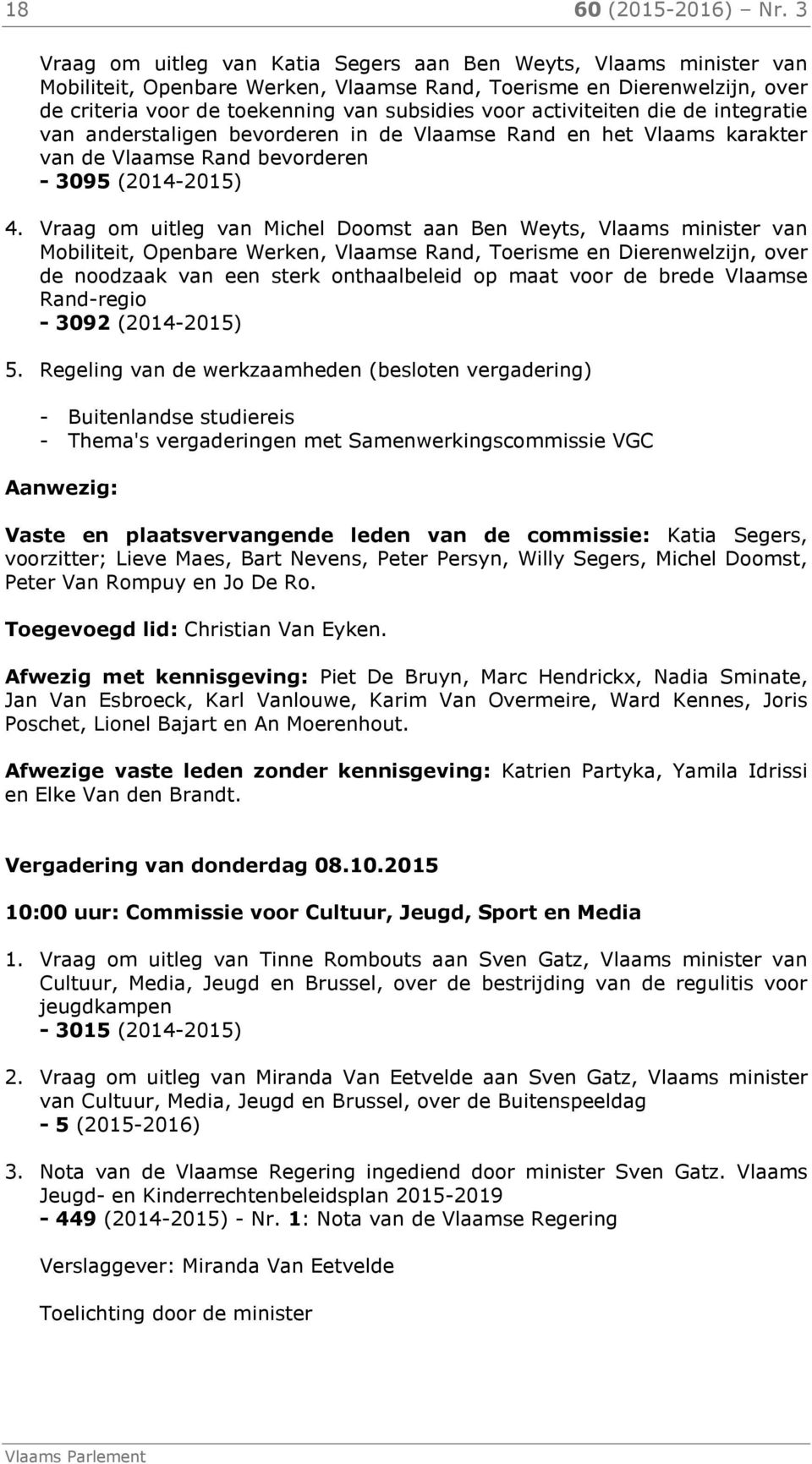activiteiten die de integratie van anderstaligen bevorderen in de Vlaamse Rand en het Vlaams karakter van de Vlaamse Rand bevorderen - 3095 (2014-2015) 4.