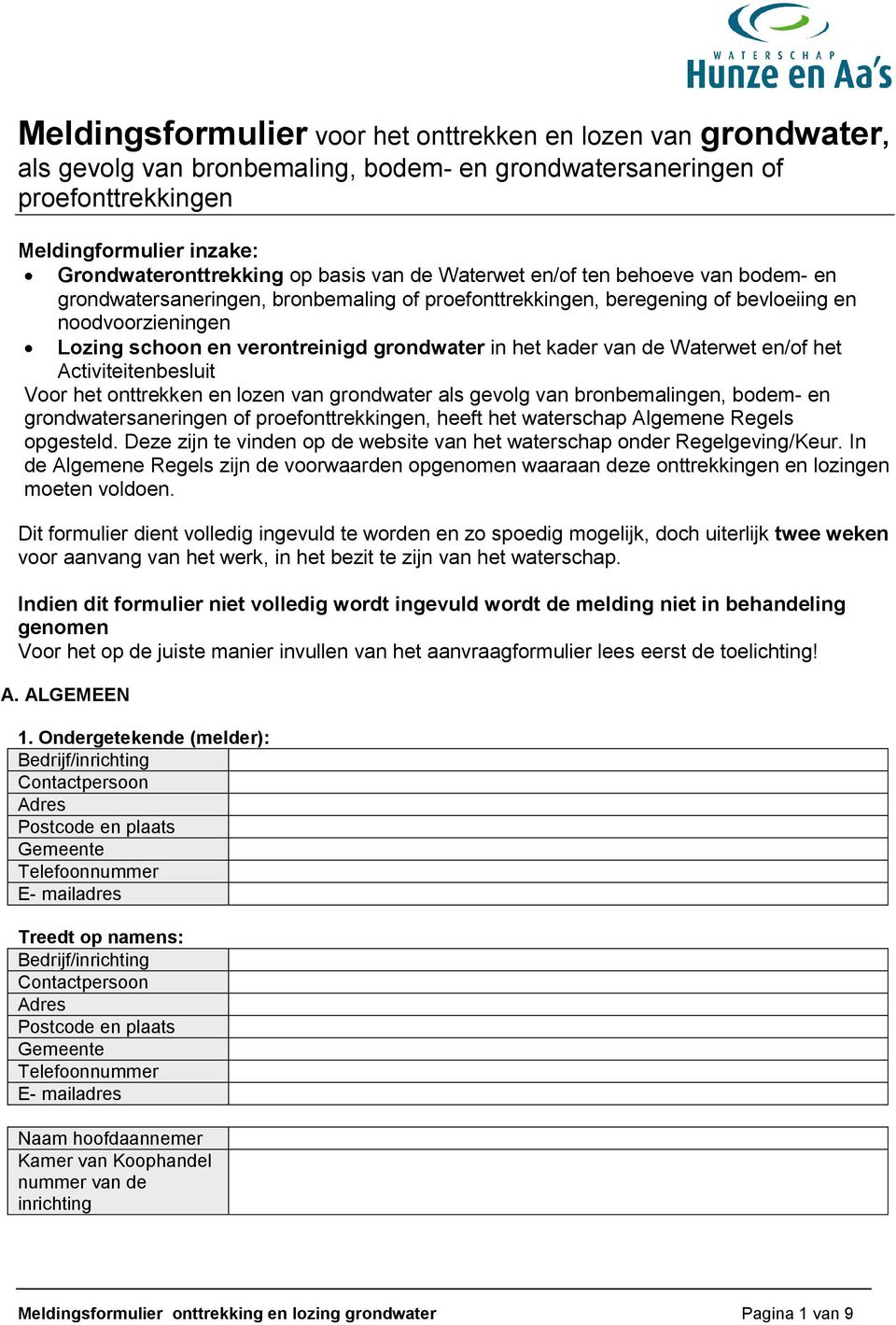 in het kader van de Waterwet en/of het Activiteitenbesluit Voor het onttrekken en lozen van grondwater als gevolg van bronbemalingen, bodem- en grondwatersaneringen of proefonttrekkingen, heeft het