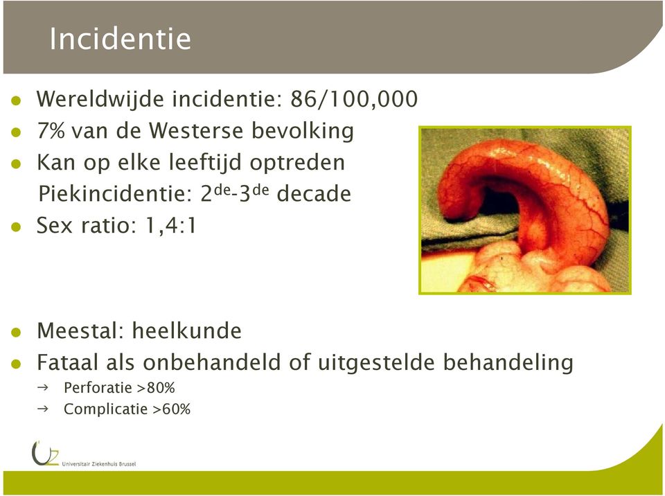 de decade Sex ratio: 1,4:1 Meestal: heelkunde Fataal als