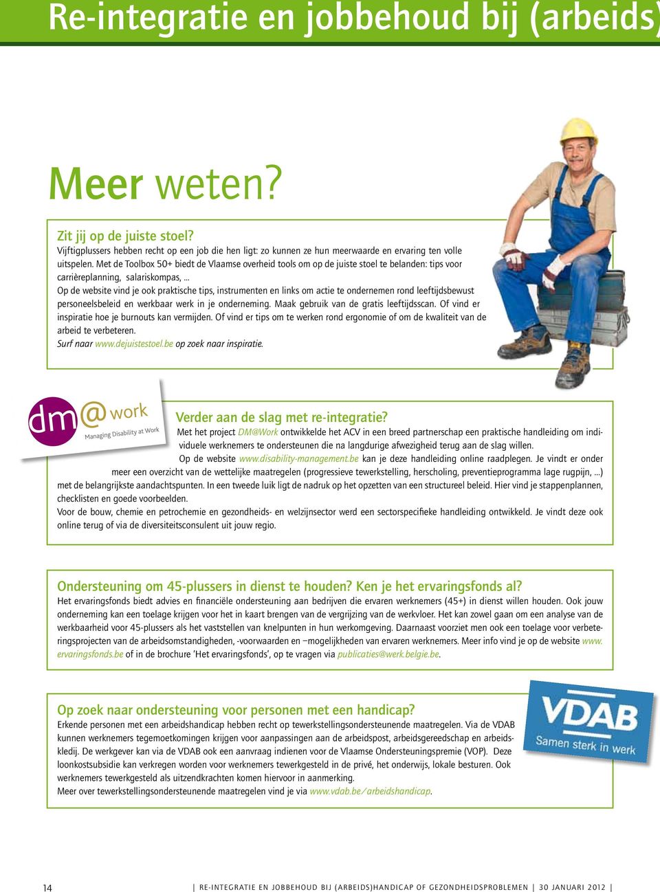 Met de Toolbox 50+ biedt de Vlaamse overheid tools om op de juiste stoel te belanden: tips voor carrièreplanning, salariskompas,.