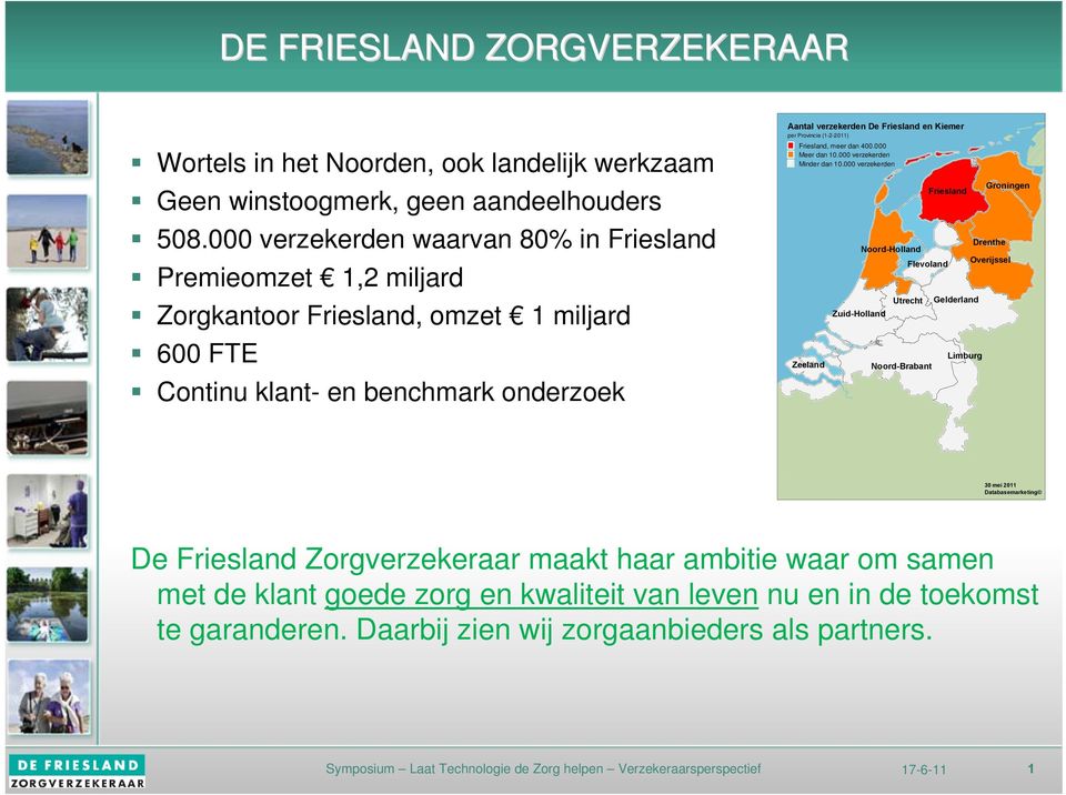 Provincie (1-2-2011) Friesland, meer dan 400.000 Meer dan 10.000 verzekerden Minder dan 10.