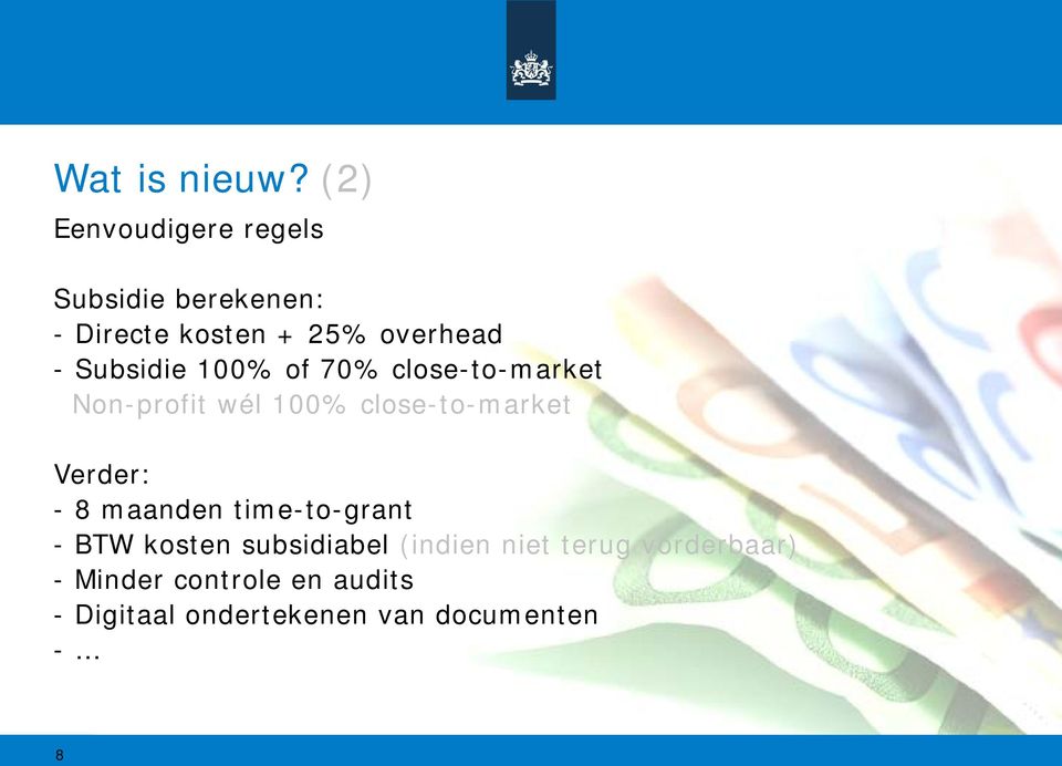 Subsidie 100% of 70% close-to-market Non-profit wél 100% close-to-market Verder: