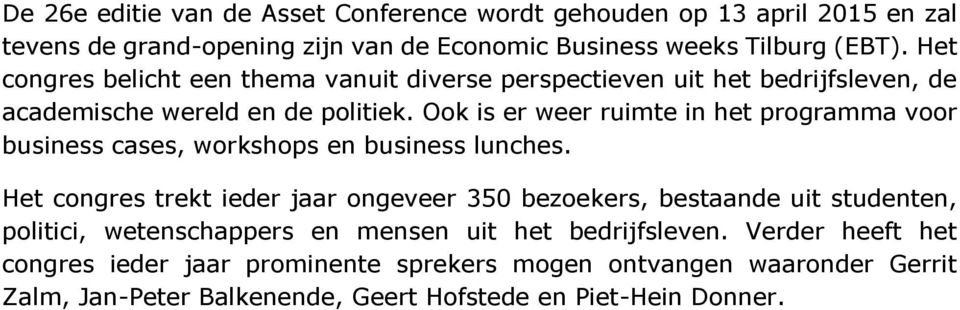 Ook is er weer ruimte in het programma voor business cases, workshops en business lunches.