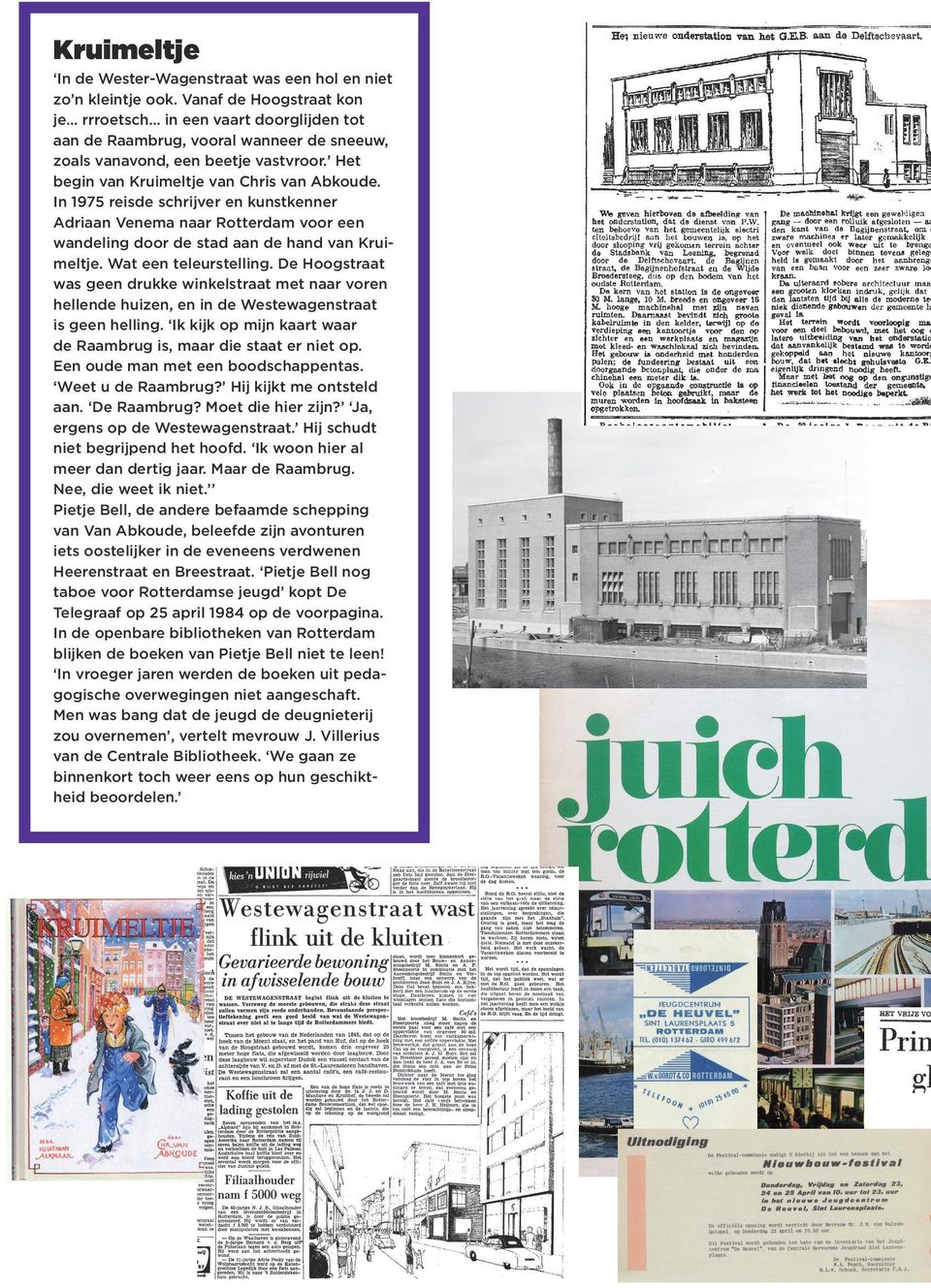 in 1975 reisde schrijver en kunstkenner Adriaan Venema naar rotterdam voor een wandeling door de stad aan de hand van Kruimeltje. Wat een teleurstelling.