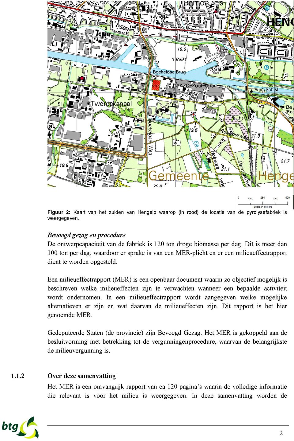 Dit is meer dan 100 ton per dag, waardoor er sprake is van een MER-plicht en er een milieueffectrapport dient te worden opgesteld.