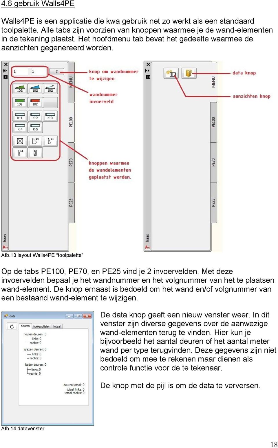 Met deze invoervelden bepaal je het wandnummer en het volgnummer van het te plaatsen wand-element. De knop ernaast is bedoeld om het wand en/of volgnummer van een bestaand wand-element te wijzigen.