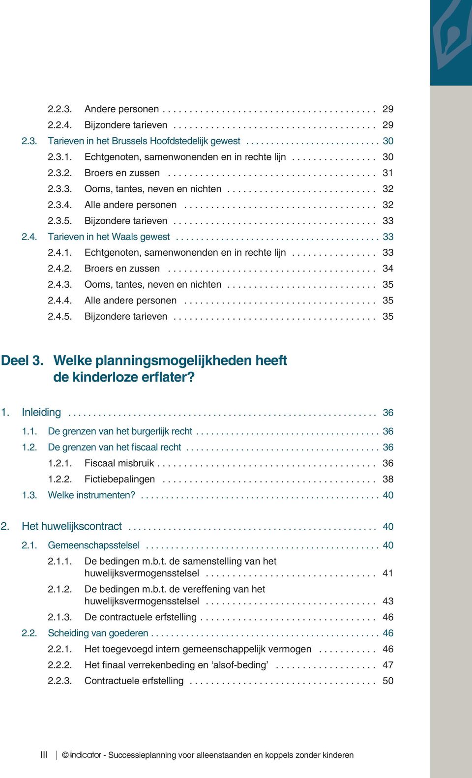 3.4. Alle andere personen.................................... 32 2.3.5. Bijzondere tarieven...................................... 33 2.4. Tarieven in het Waals gewest......................................... 33 2.4.1.