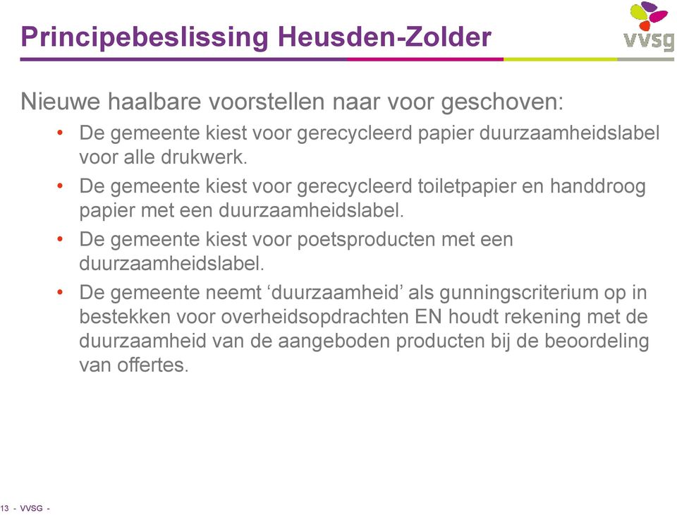 De gemeente kiest voor gerecycleerd toiletpapier en handdroog papier met een duurzaamheidslabel.