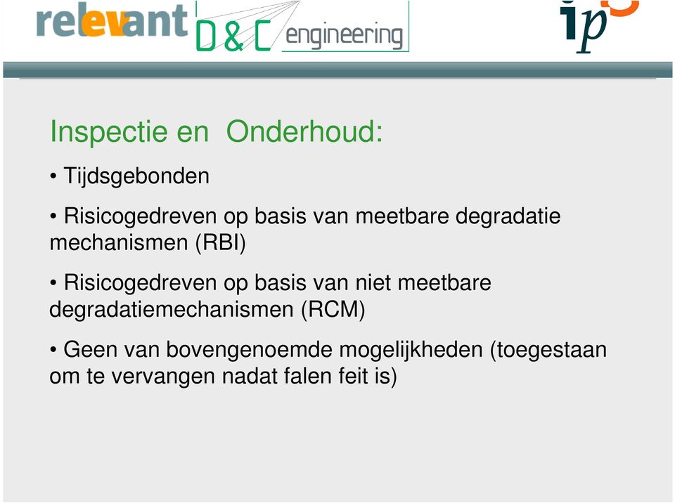 basis van niet meetbare degradatiemechanismen (RCM) Geen van