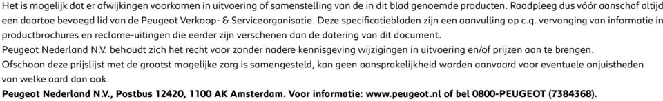 vervanging van informatie in productbrochures en reclame-uitingen die eerder zijn verschenen dan de datering van dit document. Peugeot Nederland N.V.