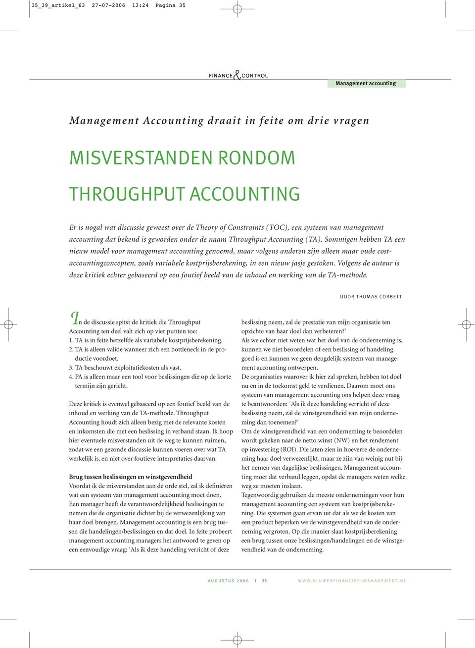 Sommigen hebben TA een nieuw model voor management accounting genoemd, maar volgens anderen zijn alleen maar oude costaccountingconcepten, zoals variabele kostprijsberekening, in een nieuw jasje