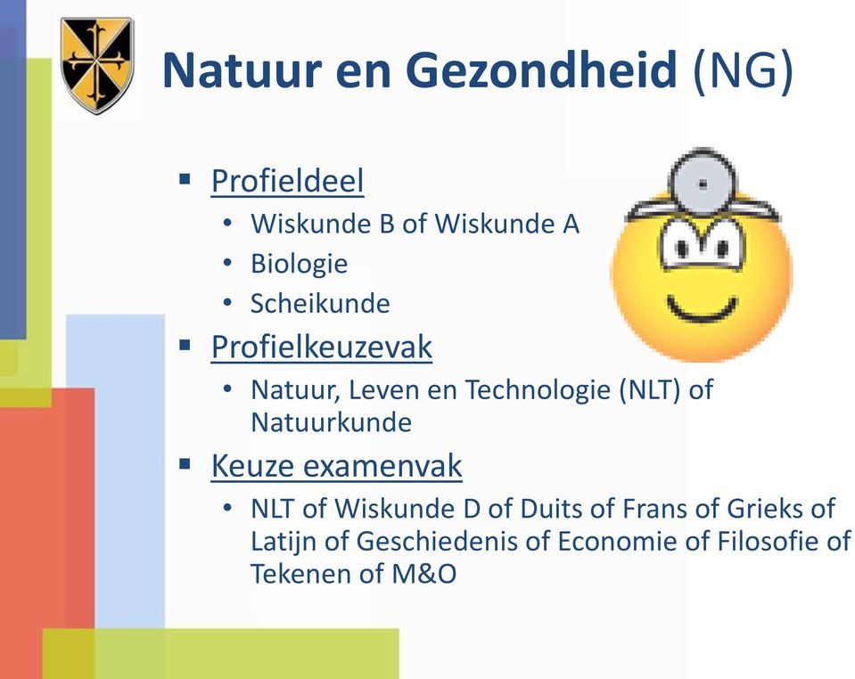(NLT) of Natuurkunde Keuze examenvak NLT of Wiskunde D of Duits of