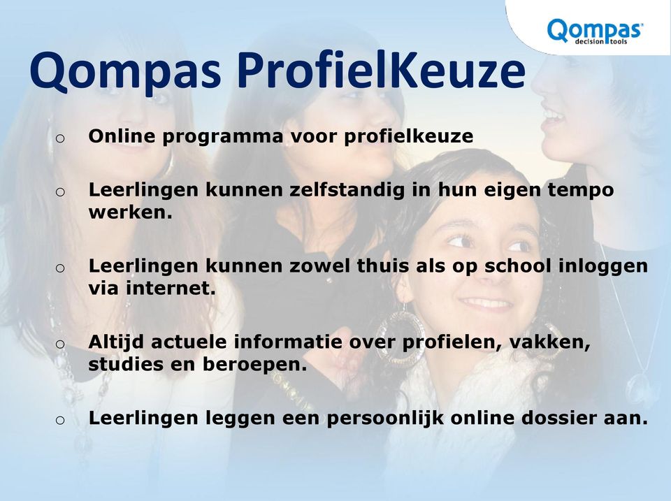 o Leerlingen kunnen zowel thuis als op school inloggen via internet.