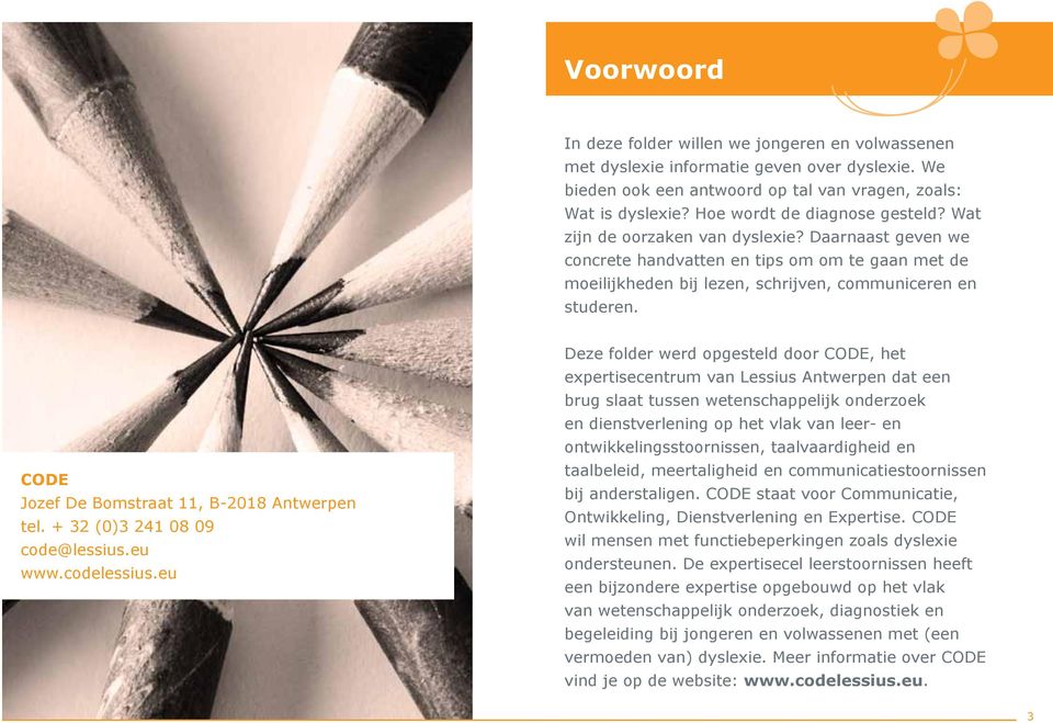 CODE Jozef De Bomstraat 11, B-2018 Antwerpen tel. + 32 (0)3 241 08 09 code@lessius.eu www.codelessius.