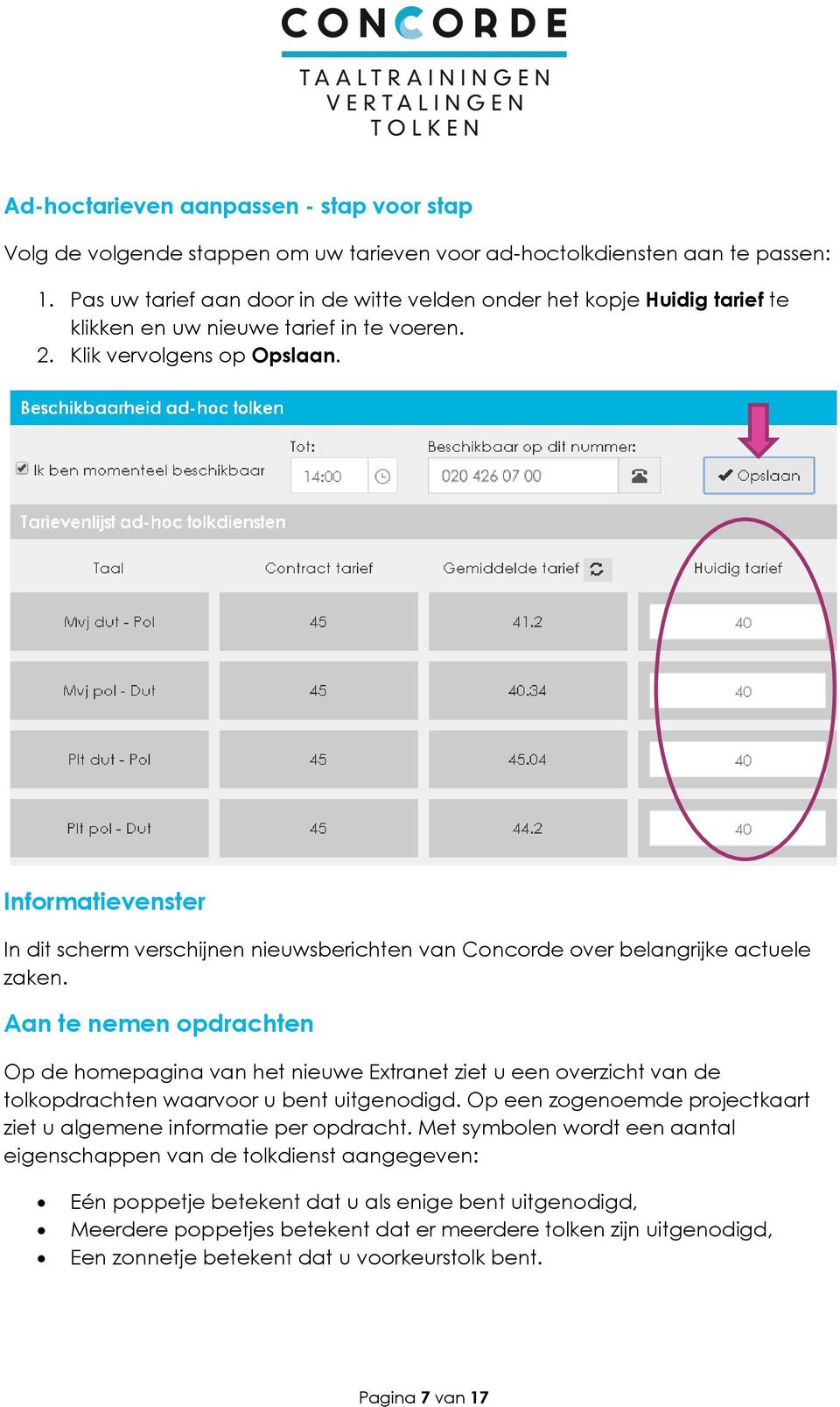 Informatievenster In dit scherm verschijnen nieuwsberichten van Concorde over belangrijke actuele zaken.