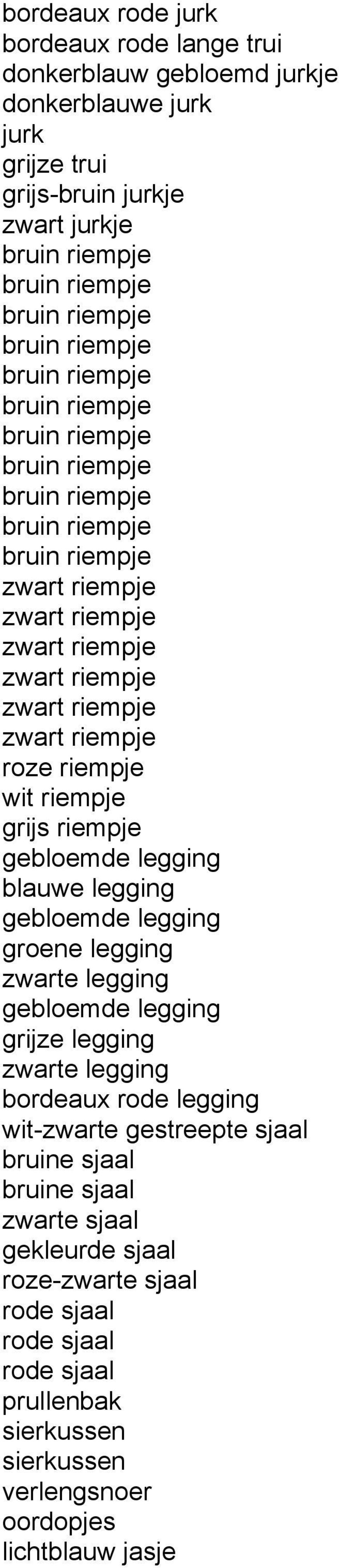 legging groene legging zwarte legging gebloemde legging grijze legging zwarte legging bordeaux rode legging wit-zwarte gestreepte sjaal bruine sjaal