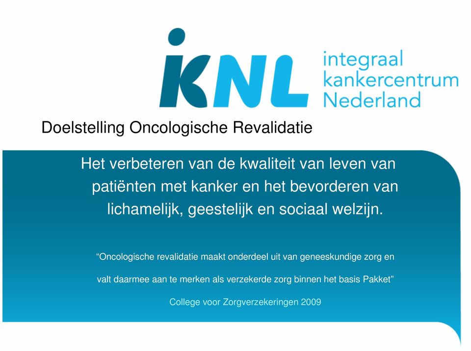 Oncologische revalidatie maakt onderdeel uit van geneeskundige zorg en valt daarmee