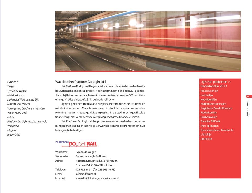 Het Platform heeft zich begin 2013 aange- Amstelveenlijn Met dank aan: Lightrail.