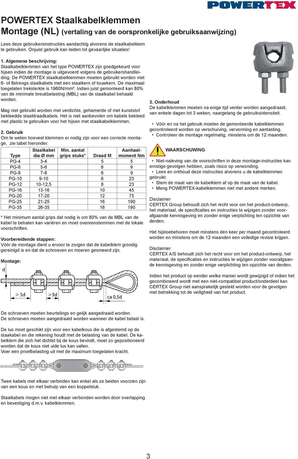 Algemene beschrijving: Staalkabelklemmen van het type POWERTEX zijn goedgekeurd voor hijsen indien de montage is uitgevoerd volgens de gebruikershandleiding.