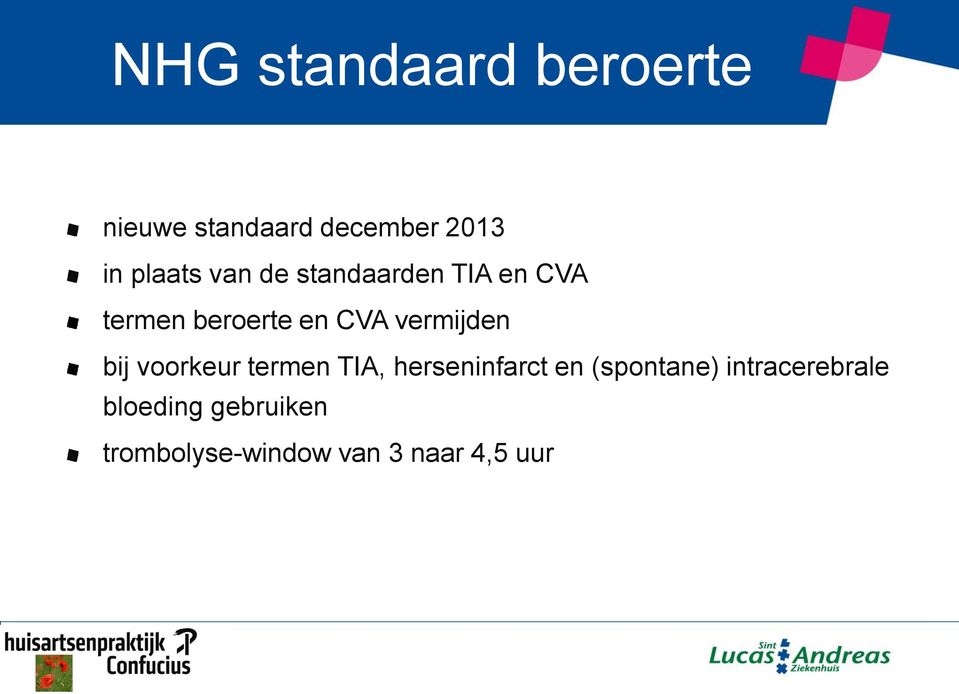 vermijden bij voorkeur termen TIA, herseninfarct en (spontane)