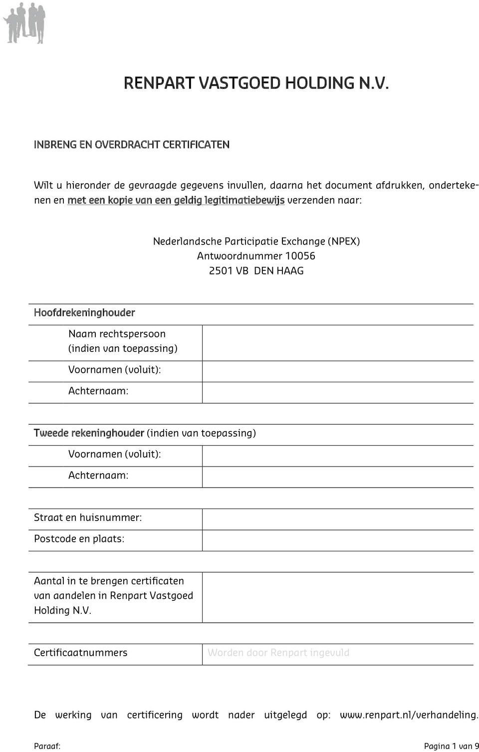 INBRENG EN OVERDRACHT CERTIFICATEN Wilt u hieronder de gevraagde gegevens invullen, daarna het document afdrukken, ondertekenen en met een kopie van een geldig