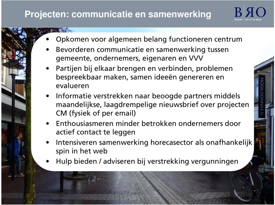 verstrekken naar beoogde partners middels maandelijkse, laagdrempelige nieuwsbrief over projecten CM (fysiek of per email) Enthousiasmeren minder