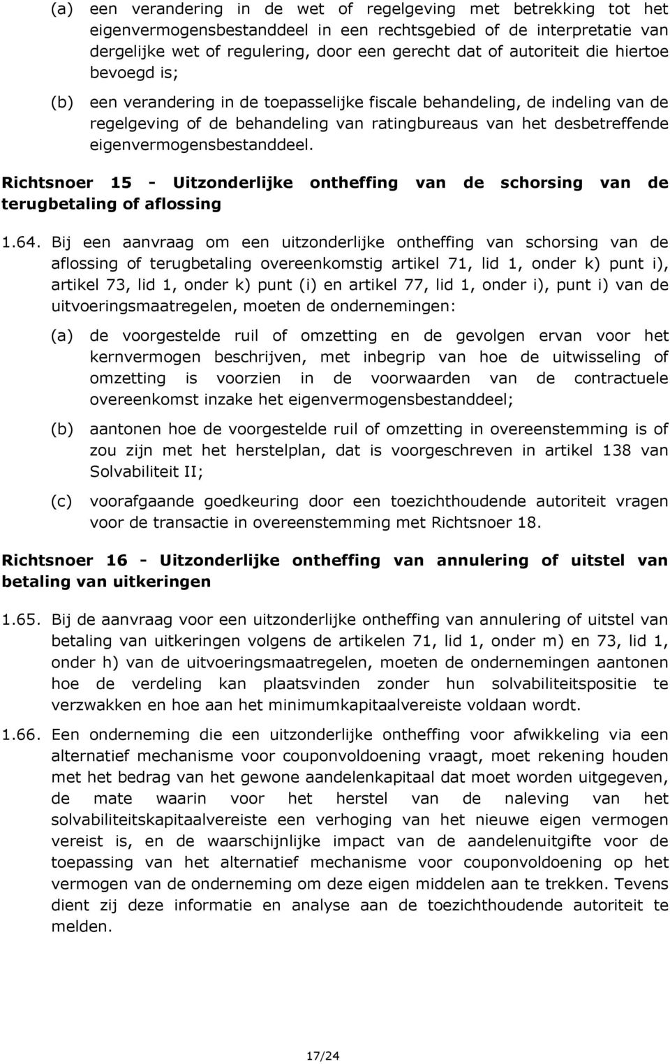 Richtsnoer 15 - Uitzonderlijke ontheffing van de schorsing van de terugbetaling of aflossing 1.64.