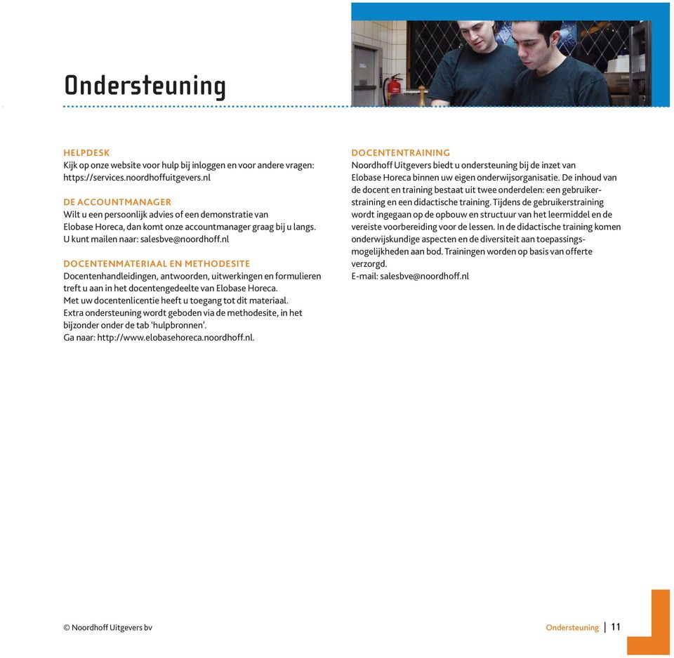 nl DOCENTENMATERIAAL EN METHODESITE Docentenhandleidingen, antwoorden, uitwerkingen en formulieren treft u aan in het docentengedeelte van Elobase Horeca.