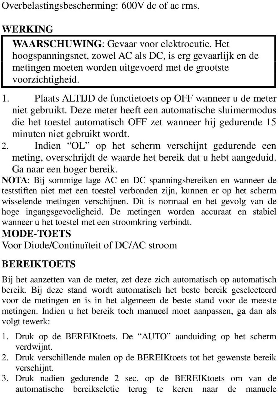 Plaats ALTIJD de functietoets op OFF wanneer u de meter niet gebruikt.