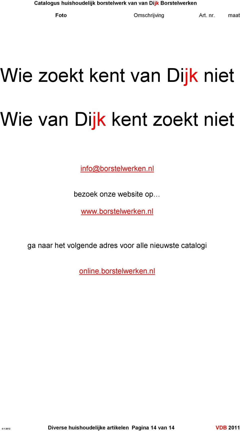 nl bezoek onze website op www.borstelwerken.