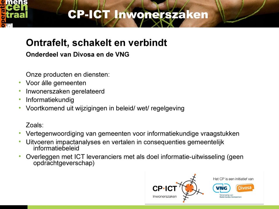 Vertegenwoordiging van gemeenten voor informatiekundige vraagstukken Uitvoeren impactanalyses en vertalen in