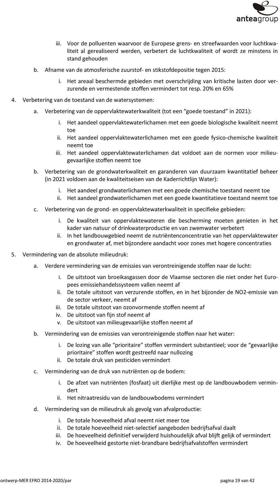 20% en 65% 4. Verbetering van de testand van de watersystemen: a. Verbetering van de ppervlaktewaterkwaliteit (tt een gede testand in 2021): i.