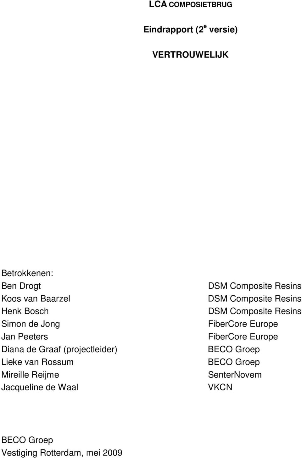 Reijme Jacqueline de Waal DSM Composite Resins DSM Composite Resins DSM Composite Resins FiberCore