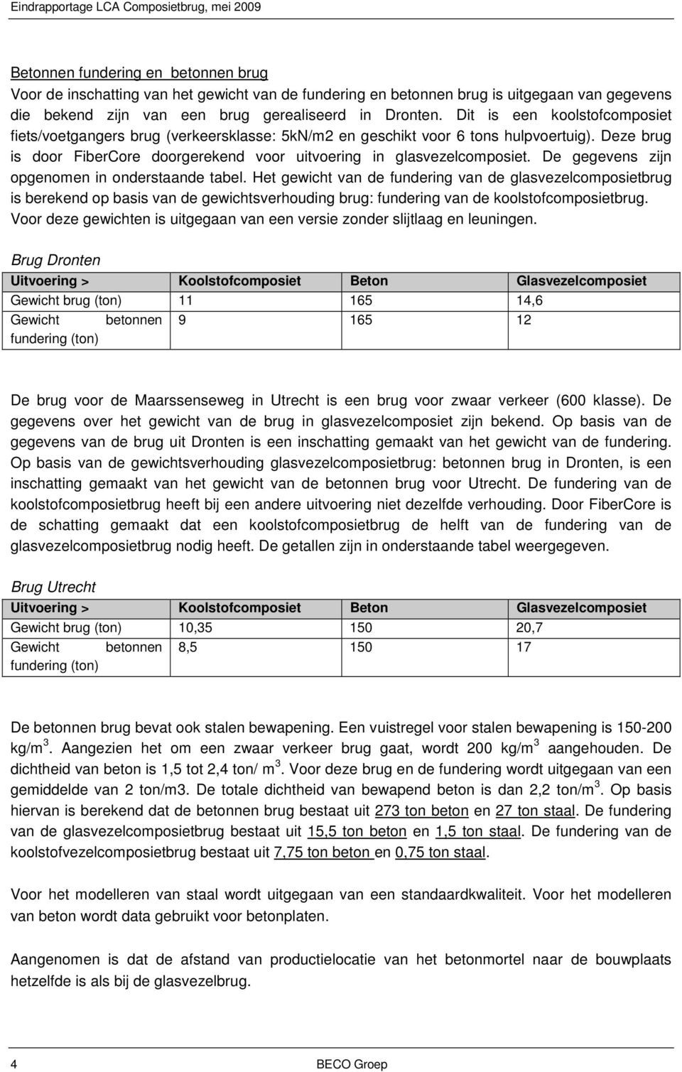 De gegevens zijn opgenomen in onderstaande tabel.