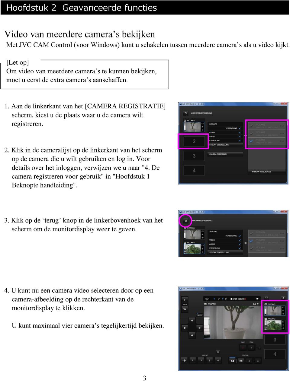 Aan de linkerkant van het [CAMERA REGISTRATIE] scherm, kiest u de plaats waar u de camera wilt registreren. 2.